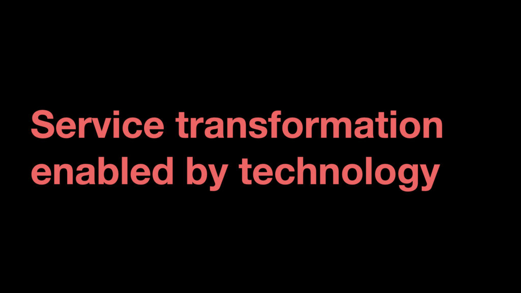 Slide says service transformation enabled by technology